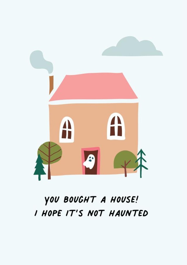 Funny Ghost New Home Card - Haunted - You Bought A House I Hope It's Not Haunted created by Penny and Me