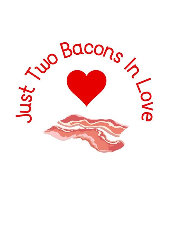 bacon meat Valentines Day Card 47150 created by Beauty Queen Cards