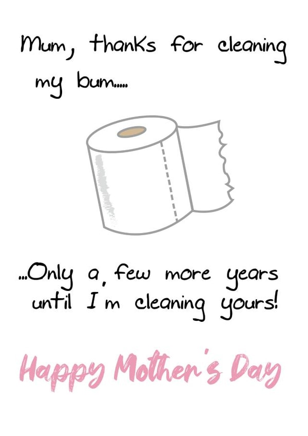 Mum, thanks for cleaning my bum created by @Laura Lonsdale Designs