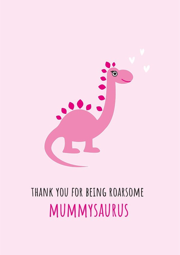 Cute Mothers Day Card - Dinosaur - Pun - Thank You For Being Roarsome Mummysaurus created by Yay Days