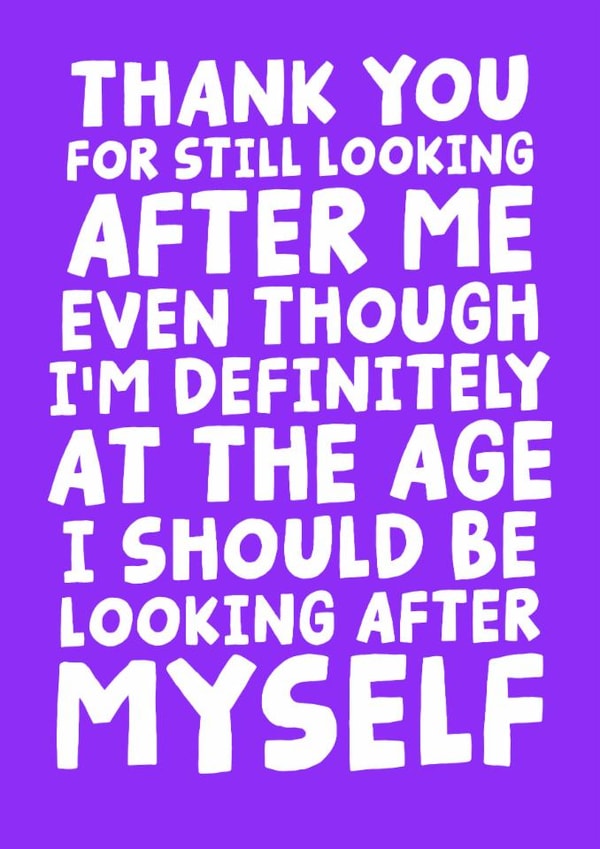 Funny Mother's Day Card - Thank You For Still Looking After Me created by Studio Doodles