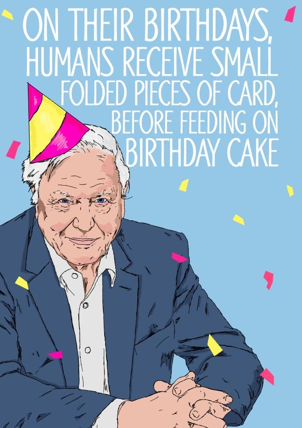 david attenborough feeding Birthday Card 19328 created by NotNiceThings