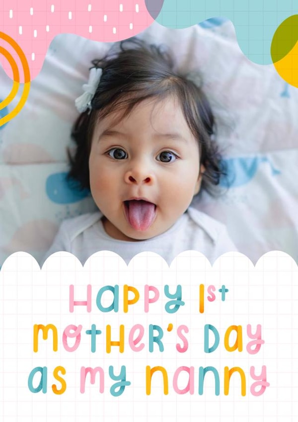 Cute Personalised 1st Mother's Day Card / Photo Card - For Nanny - Happy 1st Mother's Day As My Nanny created by Joanne Hawker