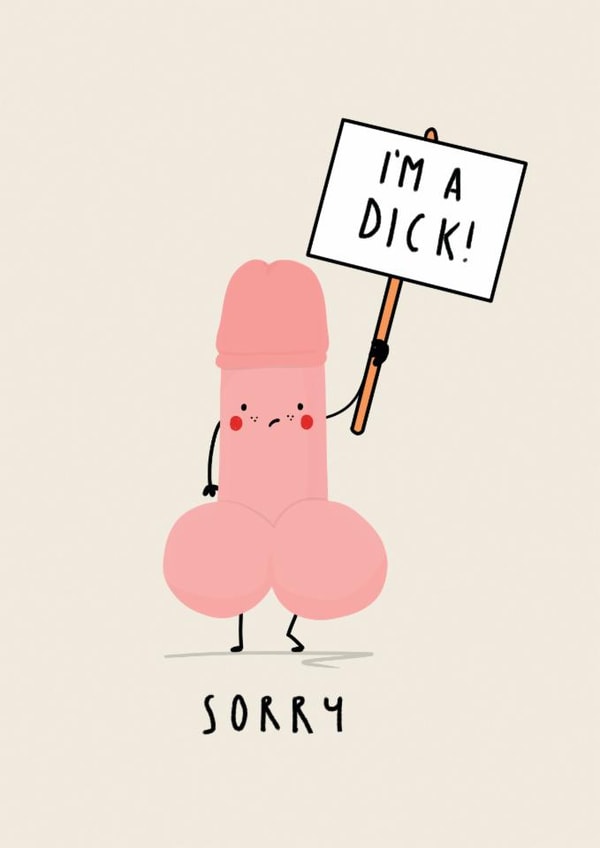 Sorry For Being A Dick. created by NICHOLA COWDERY ILLUSTRATIONS