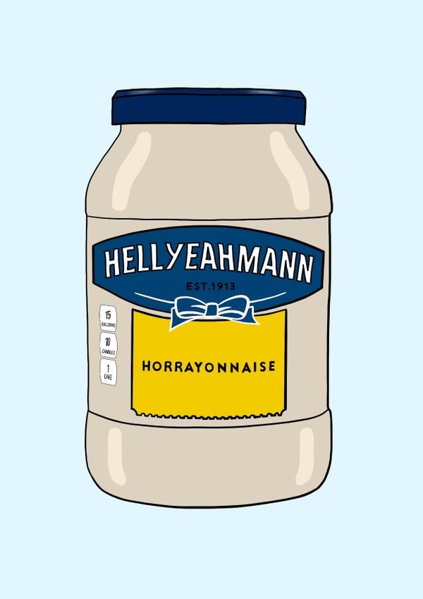 Hell yeah man! Horrayonnaise! created by Full of beans