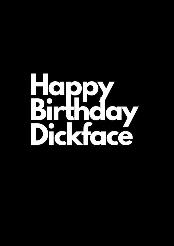 dickface rude Birthday Card 21667 created by Nicki Mead