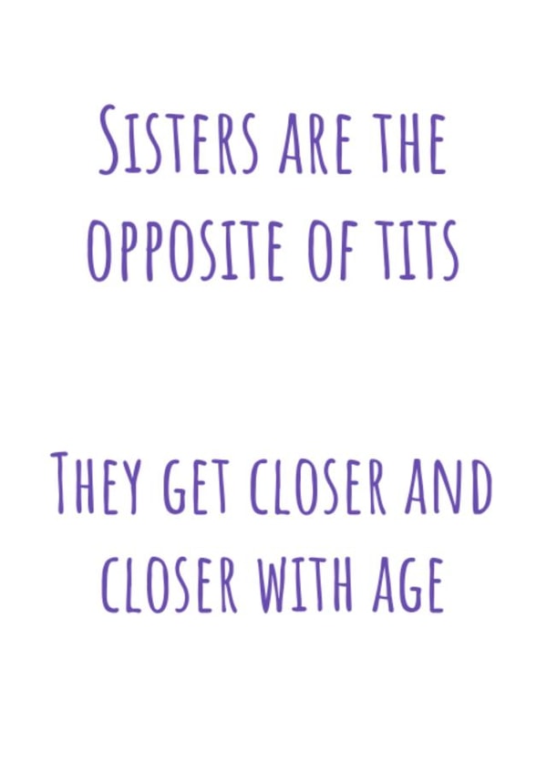 Sisters are the opposite of tits funny birthday thank you occasion card created by Jonesy Cards