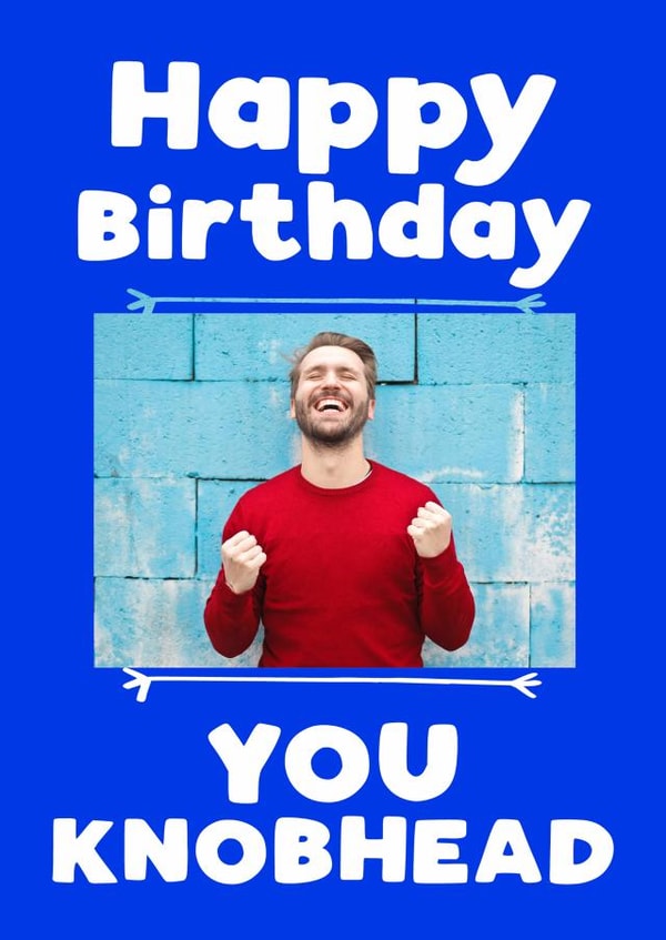 knobhead knob Birthday Personalised Photo Card 7250 created by Giddy Kipper