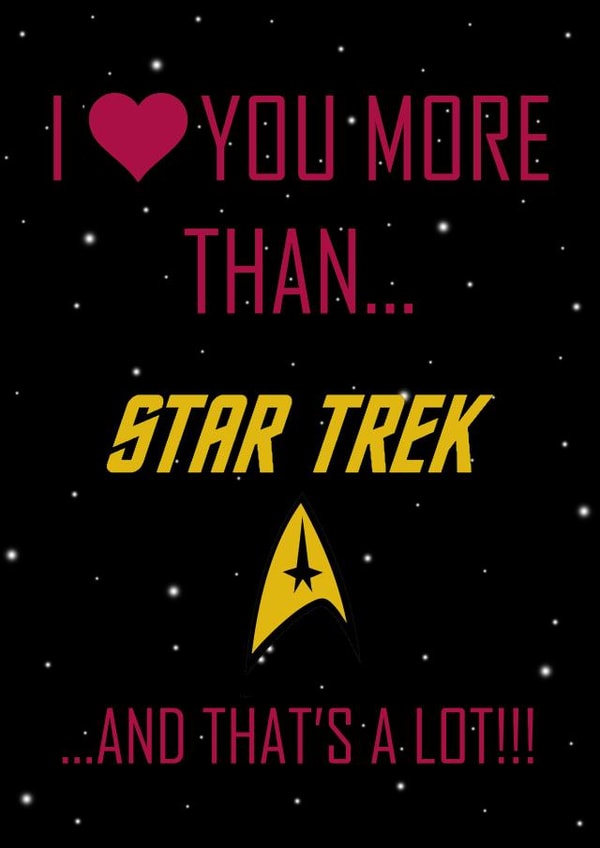 I love you more than Star Trek created by Bee Geeky Designs