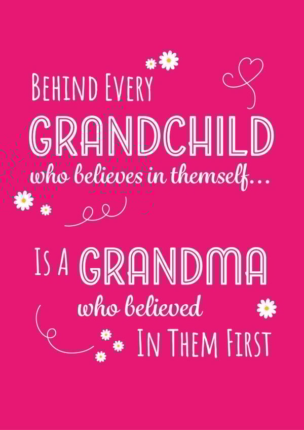 Heartfelt Mothers Day Card - Grandma - Behind Every Grandchild Who Believes In Themself Is A Grandma Who Believed In Them First created by Yeti Design