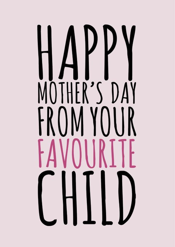 Mother's Day Favourite Child created by Dylan Sian Design