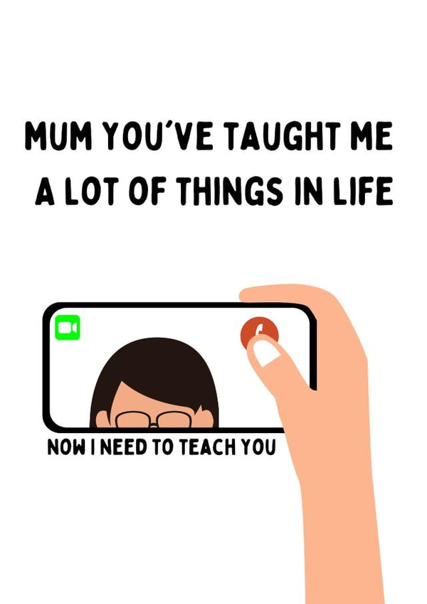 Funny Mothers Day Card - Facetime - Mum You've Taught Me A Lot Of Things In Life created by Purplepanda