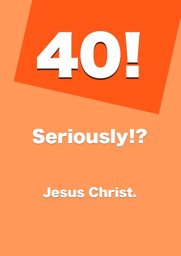 40! Seriously? Birthday Card created by Card and Cake