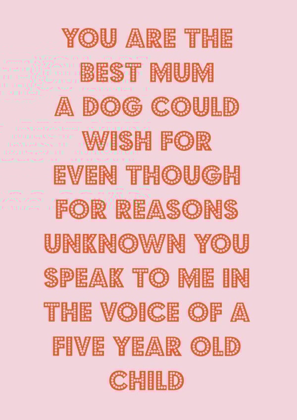 Funny Mothers Day Card - Mum - From The Dog - You Are The Best Mum A Dog Could Wish For created by Nicola Jo
