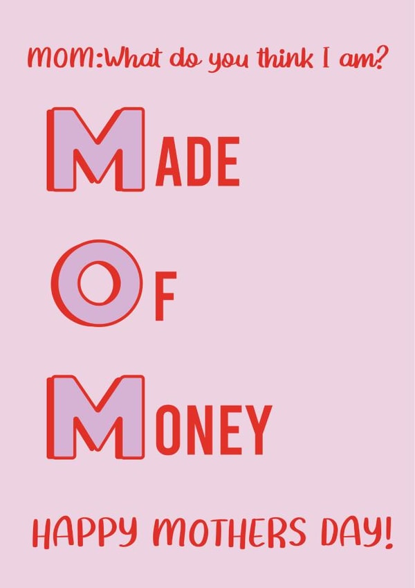 funny made of money Mothers Day Card 41127 created by Courtney Simon