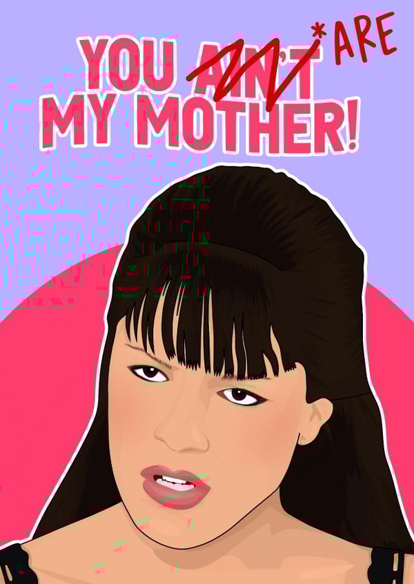 You Ain't My Mother! Eastenders created by Pink + Pip