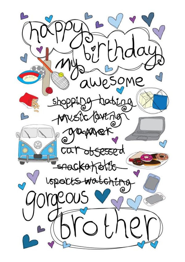 Happy Birthday Gorgeous Brother - Love You created by Love and Happy Stuff