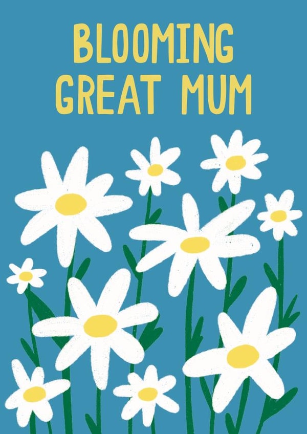 Blooming Great Mum Birthday/Mother's Day Card created by Jessica Harvey