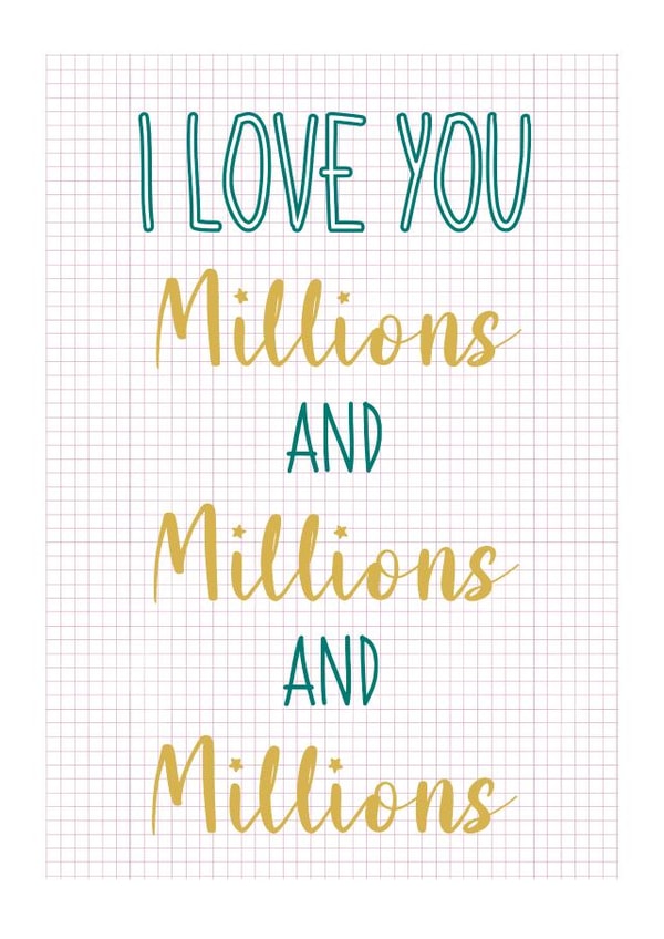 Cute Typography Anniversary Card / Valentines Day Card - I Love You Millions And Millions And Millions created by Genna Beesley