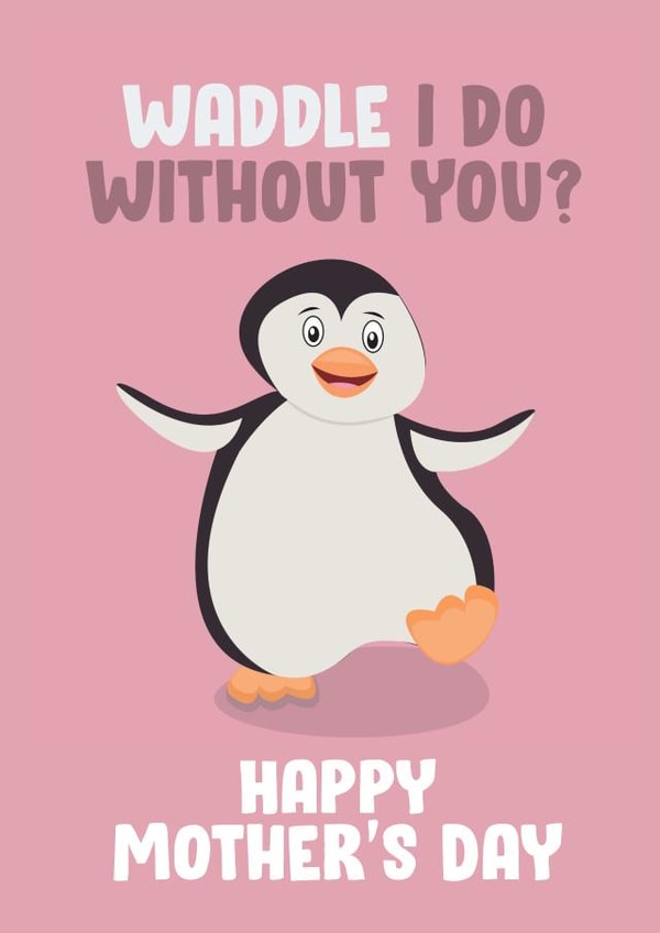 waddle pun Mothers Day Card 16877 created by James  Steer
