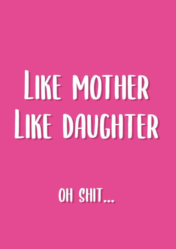 Funny Mothers Day Card - Mother - Like Mother Like Daughter Oh Shit created by This is Awesome