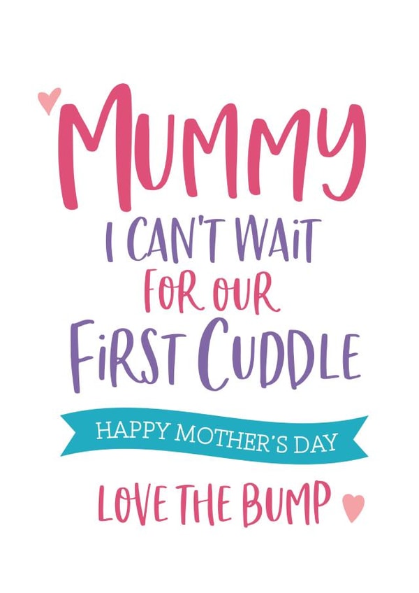 Cute Mothers Day Card - Mummy - From The Bump - Mummy I Can't Wait For Our First Cuddle created by Beehive Design