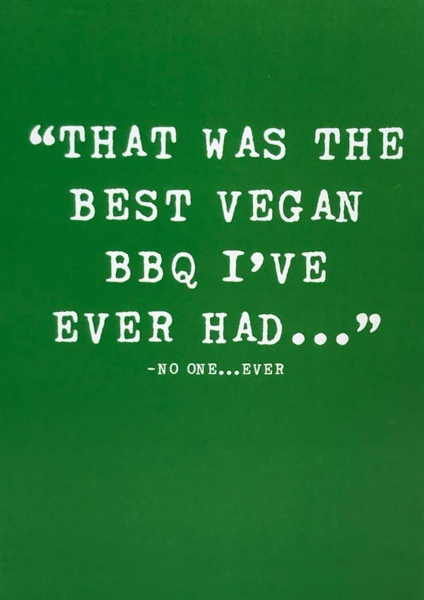 vegan bbq Just because Card 13755 created by The Insult Emporium
