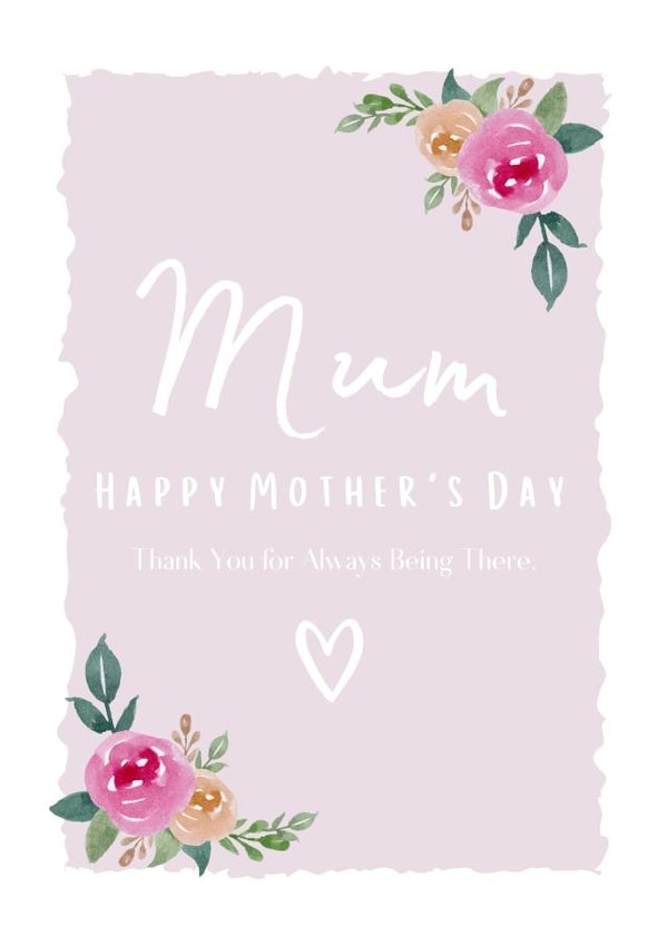 Traditional Mothers Day card - Mum - Thank You For Always Being Here created by With Love From