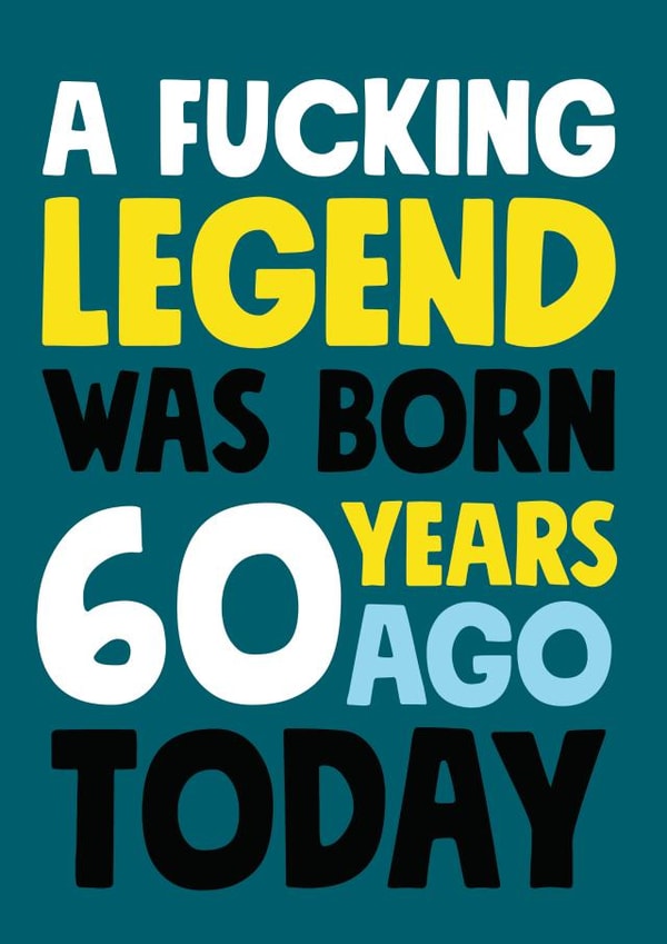 A fucking legend was born 60 years ago birthday card created by Roll Creative
