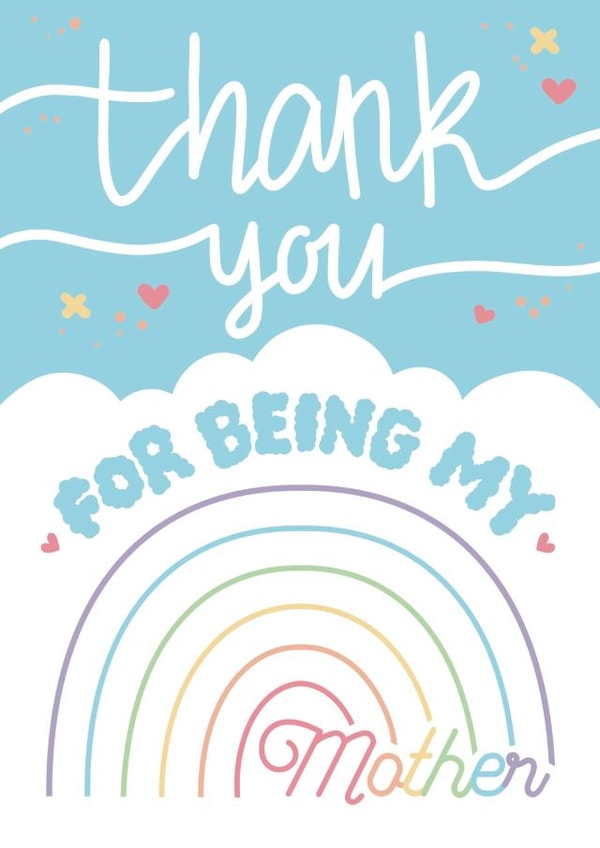 Thank You For Being My Mother - Mother's Day - Birthday - Rainbow Clouds created by Grace Wright