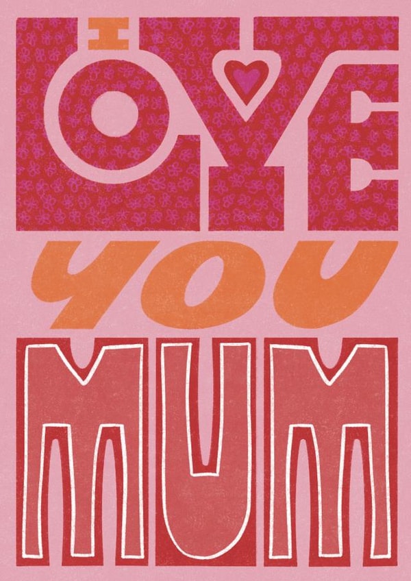 I Love You Mum - Pink Lettering - Mother's Day - Birthday - Thinking Of You created by Grace Wright