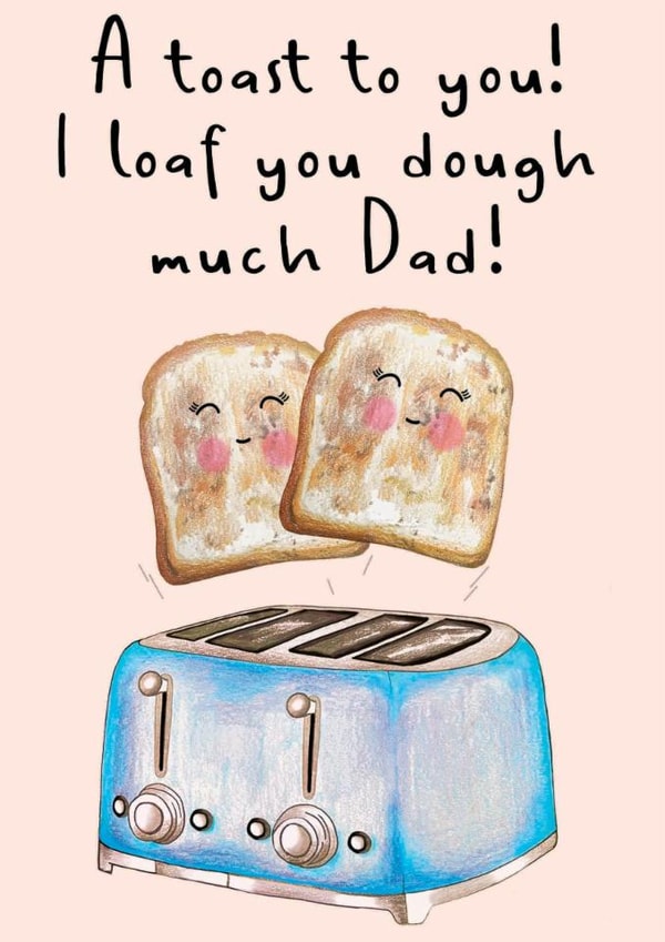 'A toast to you! I loaf you dough much Dad! Father's Day Cute Fun card created by Amy Florence Design