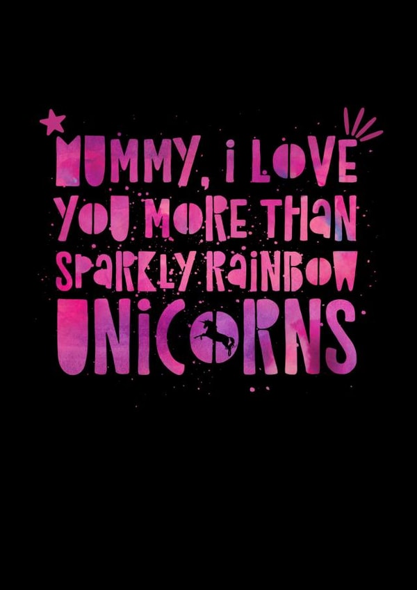 Mummy I love You More Than Unicorns created by Faye Burtenshaw