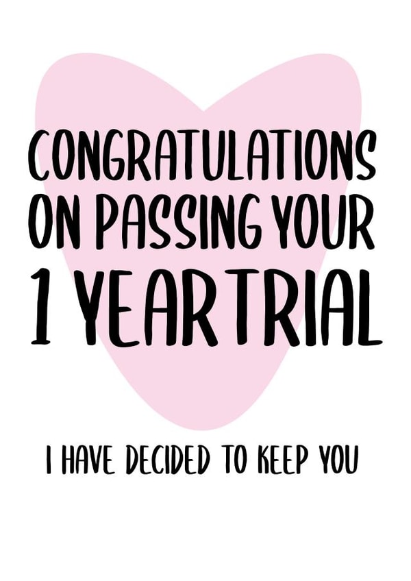 Funny 1st Anniversary Card - Congratulations On Passing Your 1 Year Trial created by Dylan Sian Design