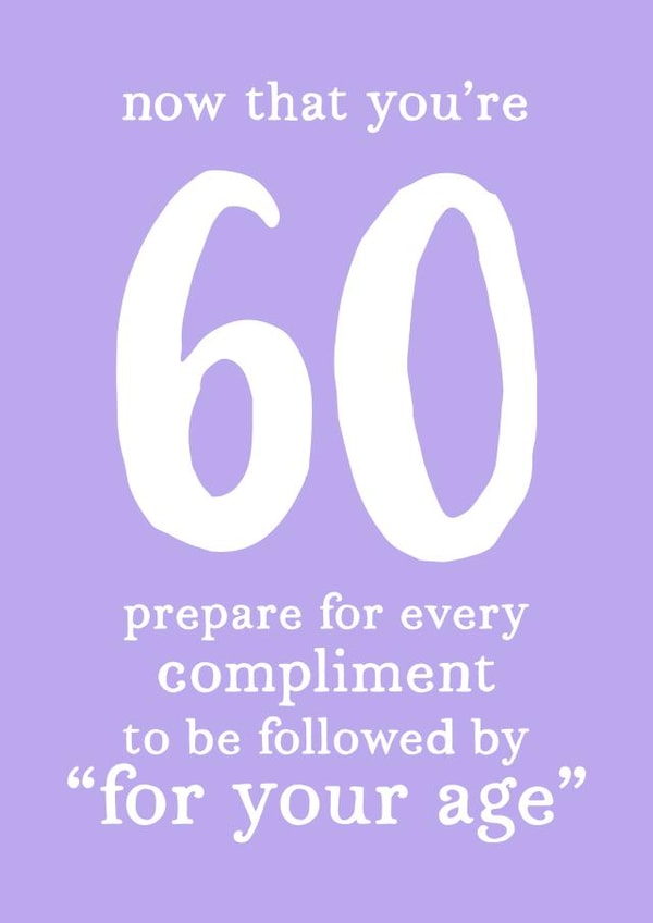 for your age compliment Birthday Card 4176 created by The Cake Thief