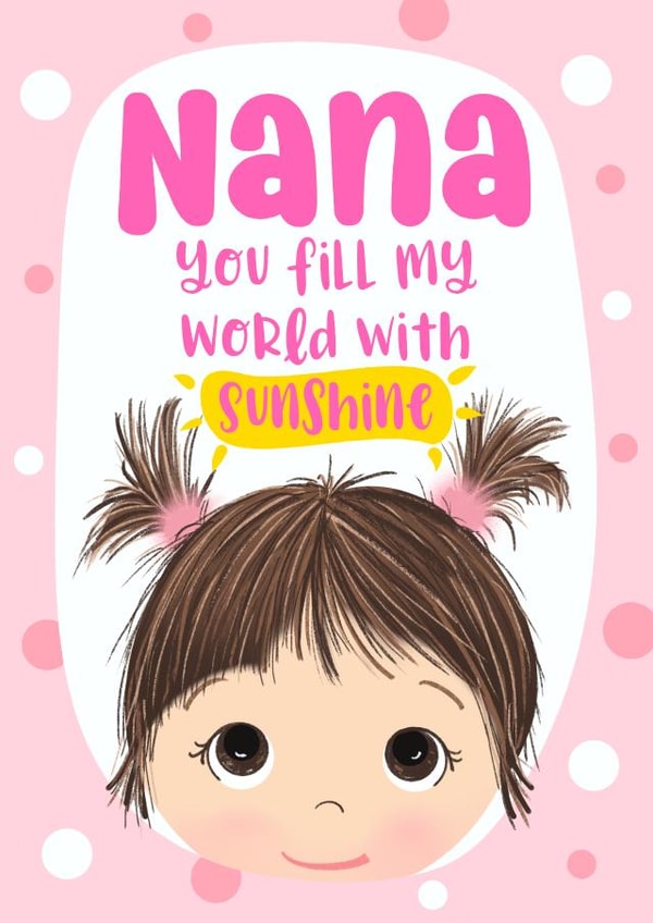 Nana - cute pretty card for Birthday - just to make her smile because she fills your world with sunshine - cute girl created by Little Cat Creates
