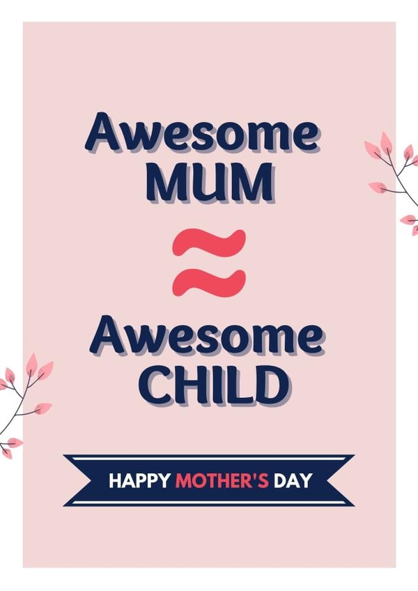 Funny Mothers Day Card - Mum - Awesome Mum Equals Awesome Child created by IcyCard