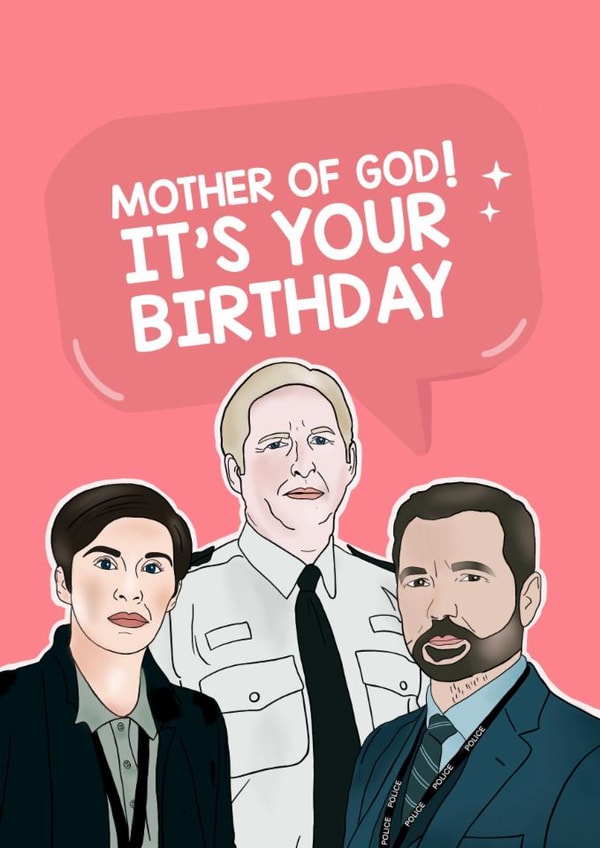Mother of God Line of Duty Happy Birthday created by Lucy Rose Party