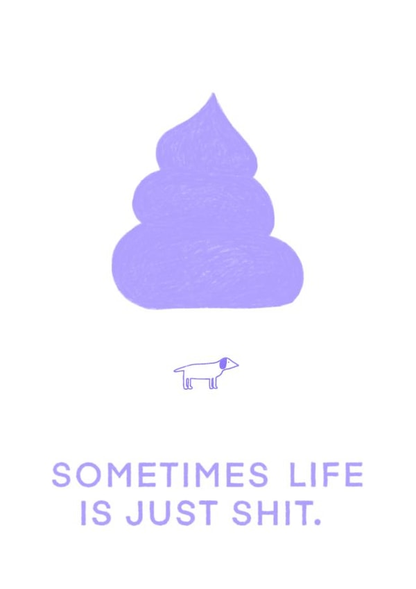 Sometimes life is just shit created by thedogrose