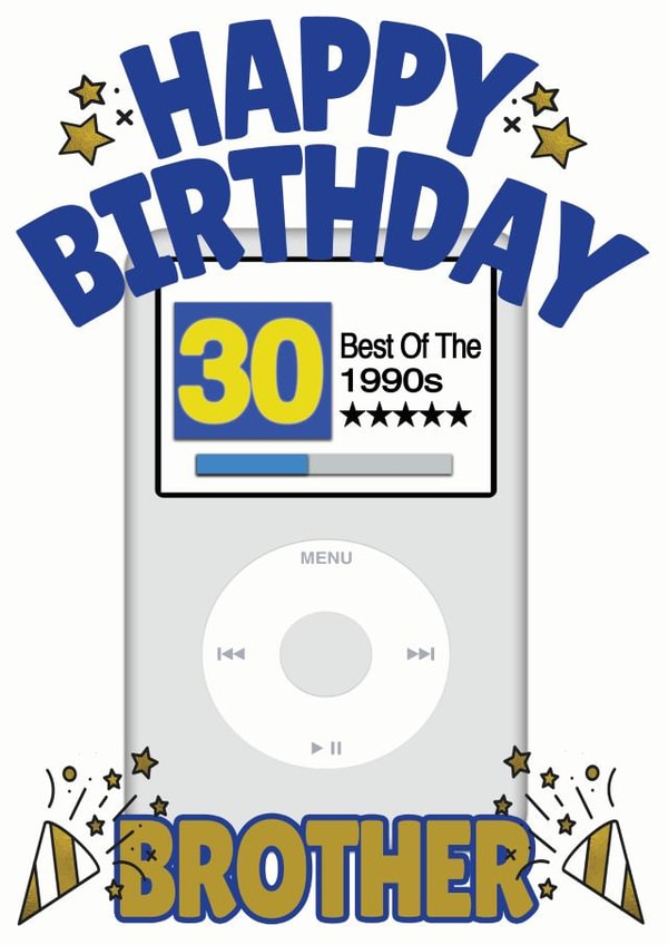 Happy 30th Birthday Brother - Best of the 1990s Apple iPod Card created by ShortRound888