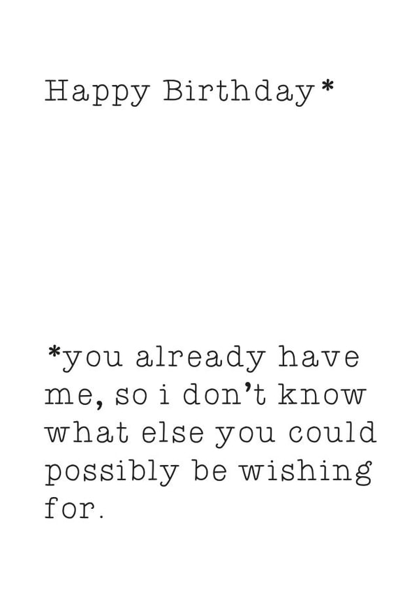 Cheeky Birthday Card for your partner - Typography - You Already Have Me created by Aimee Banton