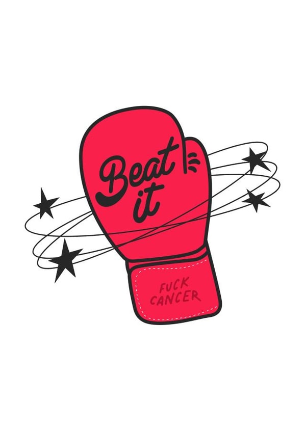 Beat It (Fuck Cancer) Get Well Soon created by Fighty Pants