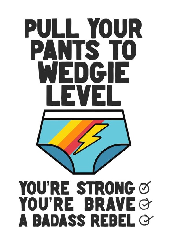 Wedgie Level Get Well Soon created by Fighty Pants