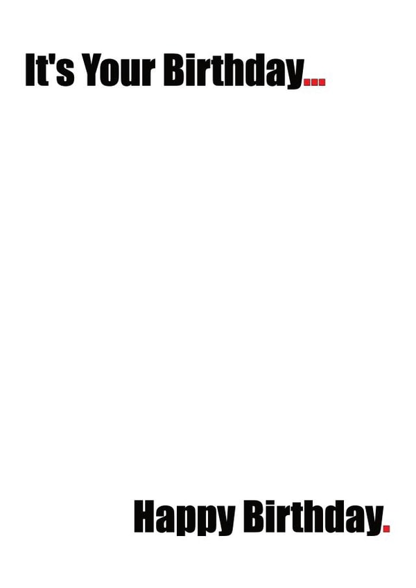 Funny, 'It's Your Birthday...' Card created by Trash Panda