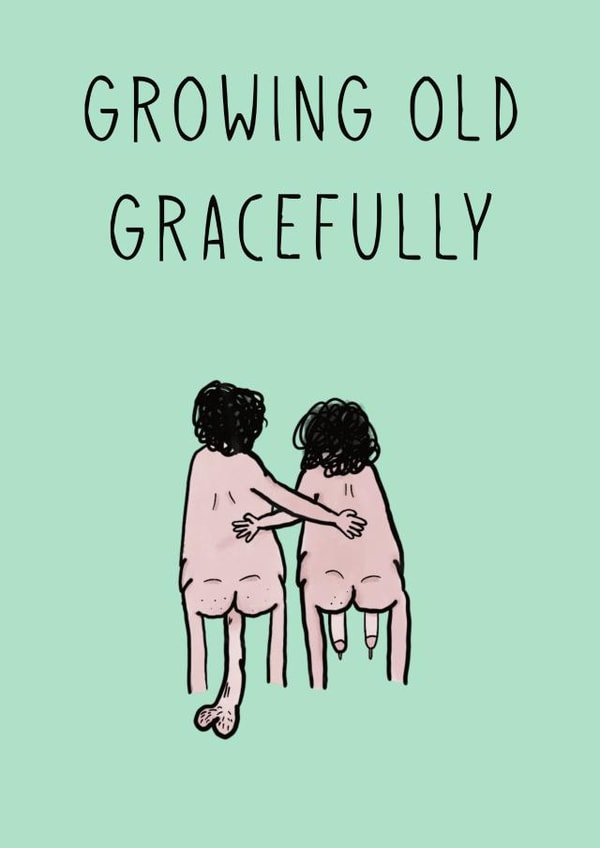 Grow old gracefully  created by Cheeky Cards by Ginger