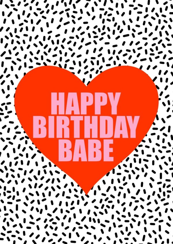 Happy birthday babe card created by Keira burrell