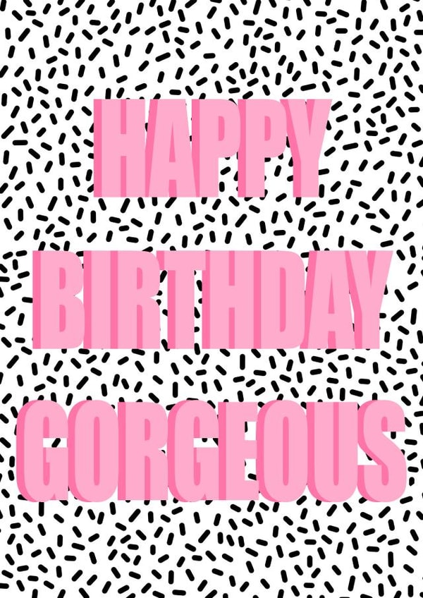 Happy birthday gorgeous card created by Keira burrell