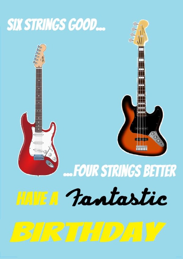 Four Strings Better Bassists Birthday Card created by DaveEff