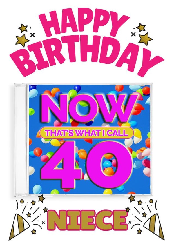 NOW That's What I Call 40- Niece's 40th Birthday Card created by ShortRound888
