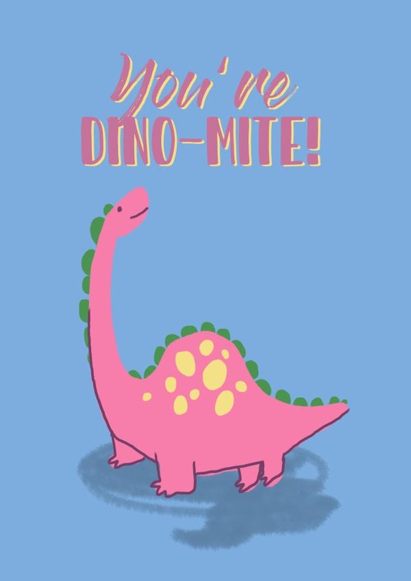 You're DINO-mite! created by Kirby Jennings